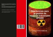 OPERACIONES PARA LA GESTIÓN DE RESIDUOS INDUSTRIALES. UF0289.