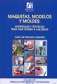 Maquetas, modelos y moldes: materiales y técnicas para dar forma a las ideas
