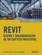 REVIT. DISEÑO Y DOCUMENTACION DE UN EDIFICIO INDUS