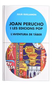 JOAN PERUCHO I LES EDICIONS POP. L’AVENTURA DE TÀBER