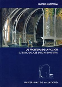 FRONTERAS DE LA FICCIÓN, LAS. EL TEATRO DE JOSÉ SANCHIS SINISTERRA