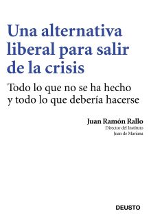 UNA ALTERNATIVA LIBERAL PARA SALIR DE LA CRISIS