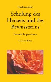 SONDERAUSGABE - SCHULUNG DES HERZENS UND DES BEWUSSTSEINS - SANANDA INSPIRATIONE
