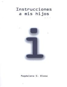 INSTRUCCIONES A MIS HIJOS