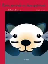 KATU GUZTIAK EZ DIRA GAIZTOAK