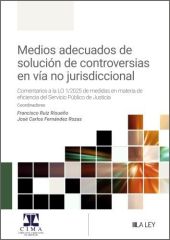 MEDIOS ADECUADOS DE SOLUCIÓN DE CONTROVERSIAS EN VÍA NO JURISDICC