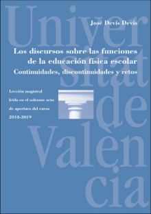 LOS DISCURSOS SOBRE LAS FUNCIONES DE LA EDUCACIÓN FÍSICA ESCOLAR. CONTINUIDADES,