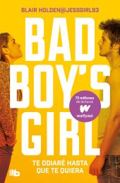 TE ODIARÉ HASTA QUE TE QUIERA. BAD BOYS GIRL 1