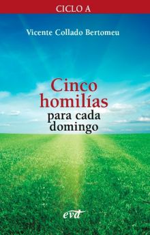 Cinco homilías para cada domingo (Ciclo A)
