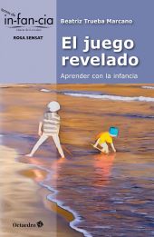 JUEGO REVELADO, EL: APRENDER CON LA INFANCIA