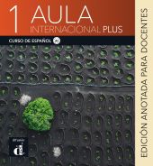 Aula Internacional Plus 1. Edición anotada para docentes