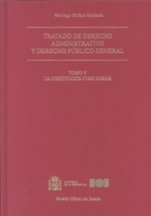 Tratado de derecho administrativo y derecho público general. Tomo V. La Constitu