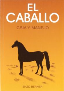 El caballo. Cría y manejo