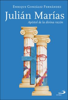 JULIAN MARIAS / APÓSTOL DE LA DIVINA RAZÓN
