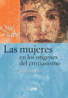 Qué se sabe de... Las mujeres en los orígenes del cristianismo