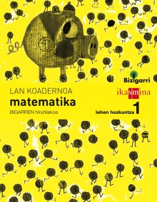 Koadernoa matematika. Lehen Hezkuntza 1, 2 Hiruhilekoa. Bizigarri