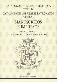CATÁLOGO DE LA REAL BIBLIOTECA TOMO XIV. CATÁLOGO DE LOS REALES PATRONATOS VOLUM