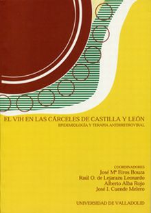 VIH EN LAS CÁRCELES DE CASTILLA Y LEÓN, EL. EPIDEMIOLOGÍA Y TERAPIA ANTIRRETROVI