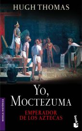 Yo, Moctezuma, emperador de los aztecas