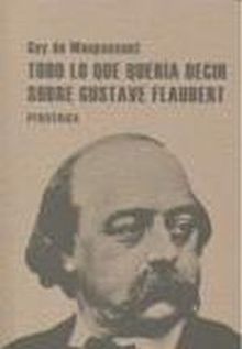 TODO LO QUE QUERIA DECIR SOBRE GUSTAVE FLAUBERT