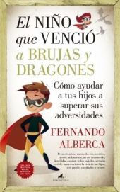 NIÑO QUE VENCIÓ A BRUJAS Y DRAGONES:COMO AYUDAR A TUS HIJOS