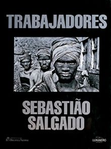 Trabajadores. Sebastiao Salgado