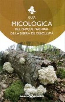 GUIA MICOLOGICA DEL PARQUE NATURAL DE LA SIERRA CEBOLLERA