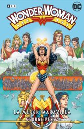 WONDER WOMAN DE GEORGE PEREZ: LA MUJER MARAVILLA –