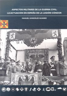 Aspectos militares de la Guerra Civil: la actuación en España de la Legión Cóndo