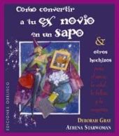 Cómo convertir a tu ex novio en un sapo y otros hechizos