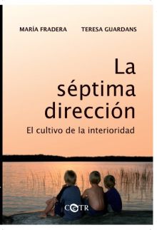 LA SÉPTIMA DIRECCIÓN. EL CULTIVO DE LA INTERIORIDAD