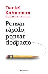 PENSAR RÁPIDO, PENSAR DESPACIO