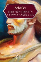 Edipo Rey, Edipo en Colono y Antígona