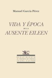 VIDA Y ÈPOCA DE LA AUSENTE EILEEN