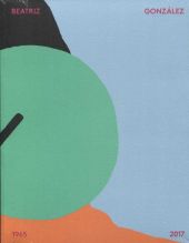 BEATRIZ GONZALEZ. 1965-2017 (BILINGÜE)