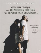 RECONOCER Y SUPERAR LAS RELACIONES TOXICAS Y LA DEPENDENCIA