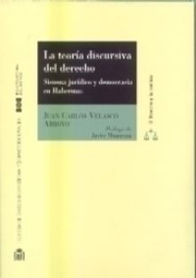 LA TEORÍA DISCURSIVA DEL DERECHO. SISTEMA JURÍDICO Y DEMOCRACIA EN HABERMAS
