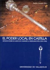 PODER LOCAL EN CASTILLA, EL. ESTUDIOS SOBRE SU EJERCICIO DURANTE LA RESTAURACIÓN