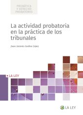 La actividad probatoria en la práctica de los tribunales