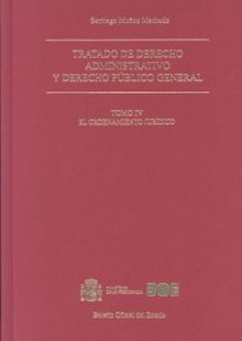 Tratado de derecho administrativo y derecho público general. Tomo IV. El ordenam