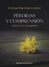 PERDIDAS Y COMPRENSION. ¿COMO VIVIR LOS DUELOS?