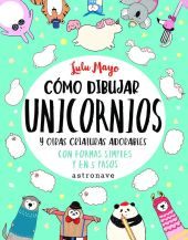 COMO DIBUJAR UNICORNIOS Y OTRAS CRIATURAS ADORABLE