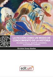 FICCION COMO UN MODO DE CONOCIMIENTO DE LA HISTORIA, LA