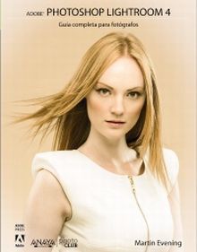 ADOBE PHOTOSHOP LIGHTROOM 4. GUIA COMPLETA PARA FO