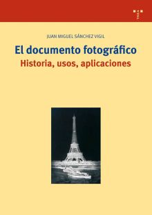 El documento fotográfico. Historias, usos y aplicaciones