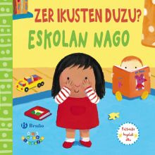 ZER IKUSTEN DUZU? ESKOLAN NAGO