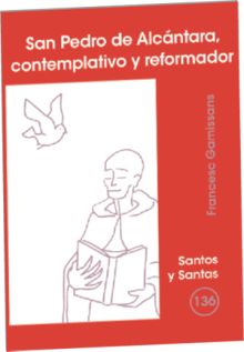 SAN PEDRO DE ALCANTARA, CONTEMPLATIVO Y REFORMADOR