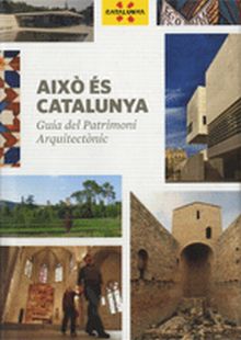 Això és Catalunya. Guia del Patrimoni Arquitectònic