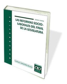 LAS REFORMAS SOCIO-LABORALES AL FINAL DE LA LEGISLATURA