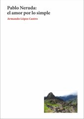 Pablo Neruda: el amor por lo simple